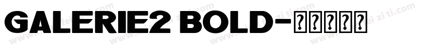 Galerie2 Bold字体转换